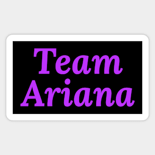 Team Ariana #TEAMARIANA we love you queen! Magnet